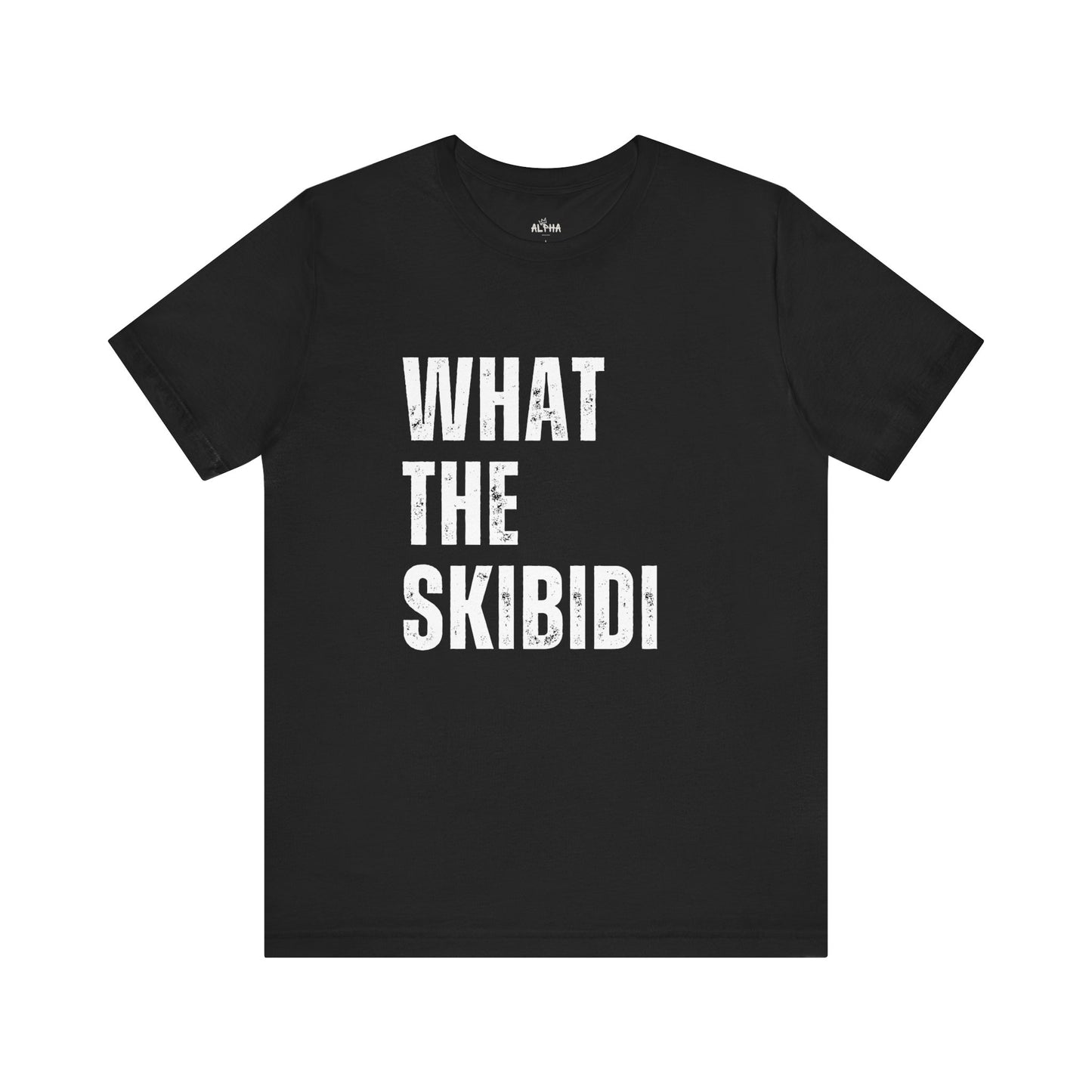 What the Skibidi - Funny Gen Alpha T-Shirt