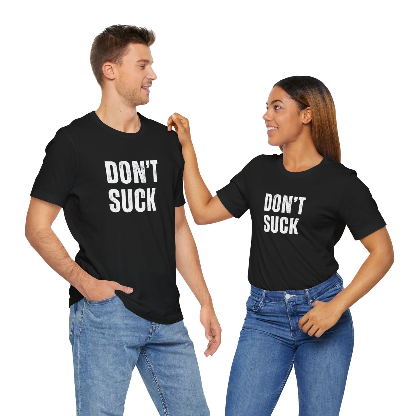 Don't Suck- Funny T-Shirt