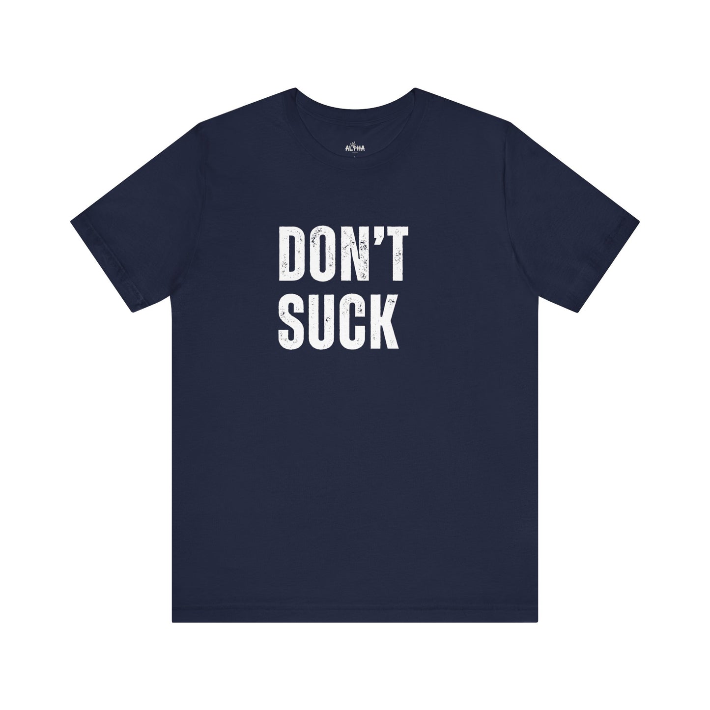 Don't Suck- Funny T-Shirt