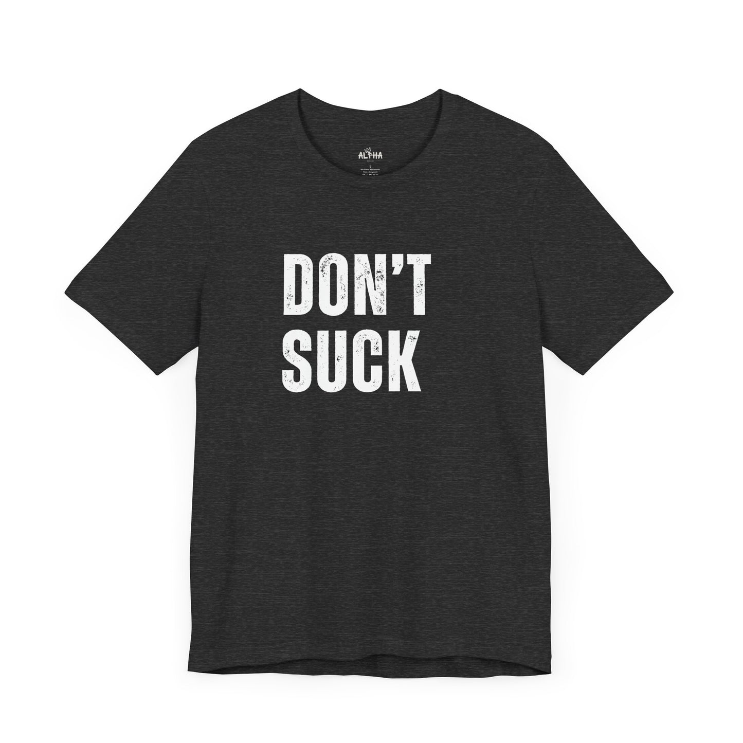 Don't Suck- Funny T-Shirt