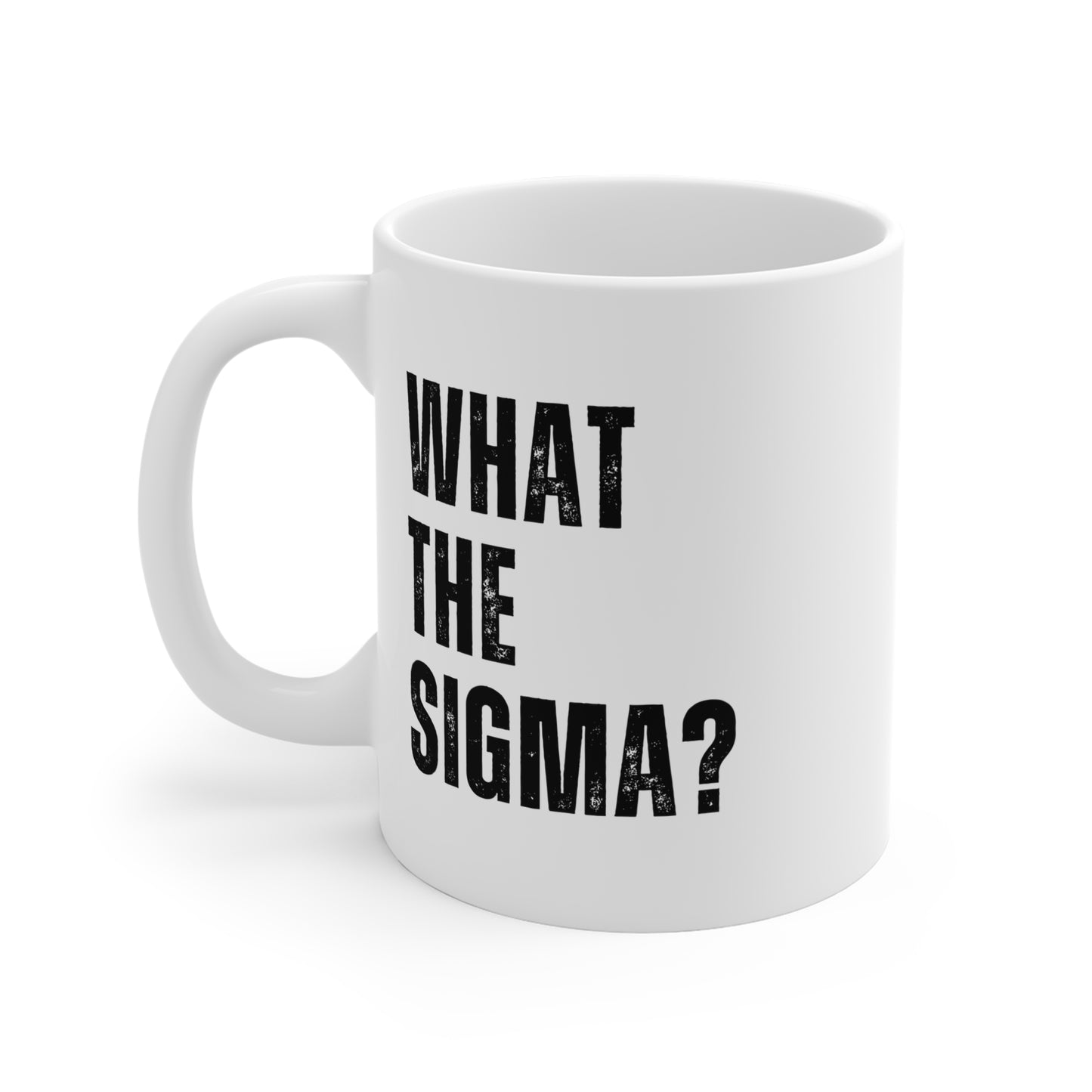 What The Sigma? - Funny Mug